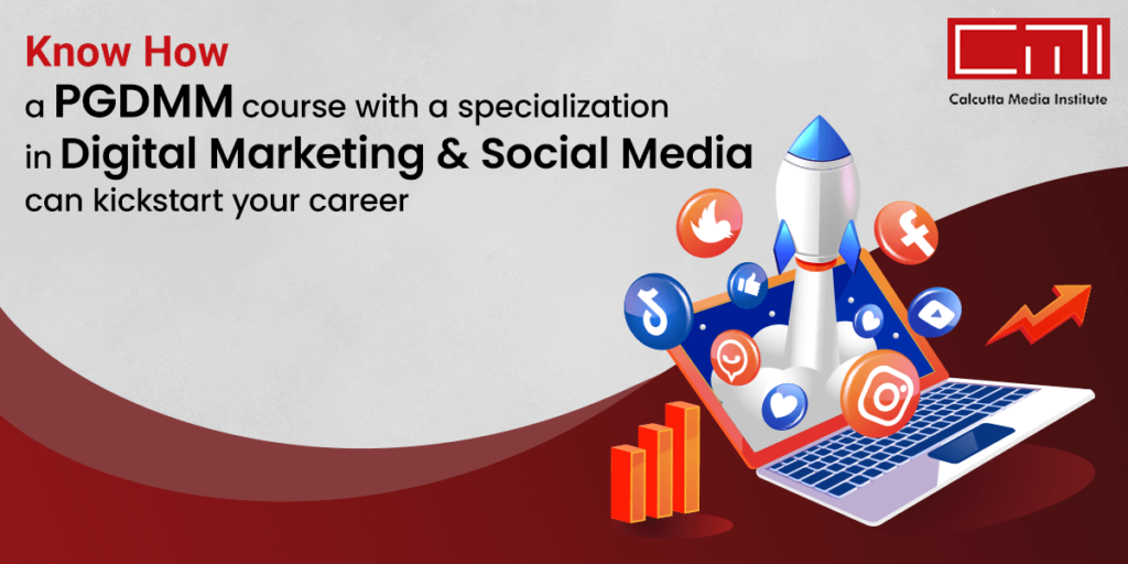 Know How a PGDMM course with a specialization in Digital Marketing & Social Media can kickstart your career